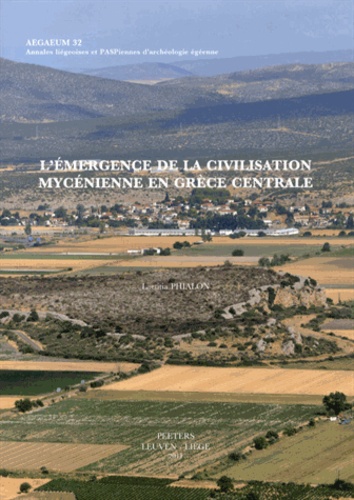 Laetitia Phialon - L'émergence de la civilisation mycénienne en Grèce centrale.