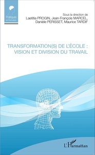 Laetitia Progin et Jean-François Marcel - Transformation(s) de l'école : vision et division du travail.