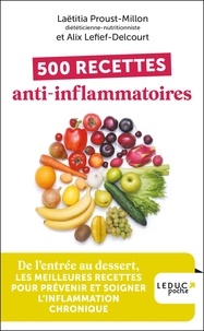 Laëtitia Proust-Millon et Alix Lefief-Delcourt - 500 recettes anti-inflammatoires.
