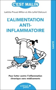 Laëtitia Proust-Millon et Alix Lefief-Delcourt - L'alimentation anti-inflammatoire - Pour lutter contre l’inflammation chronique sans médicaments.