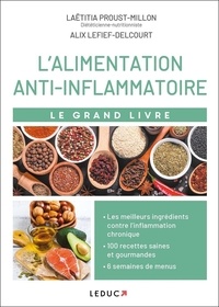 Laëtitia Proust-Millon et Alix Lefief-Delcourt - Le grand livre de l'alimentation anti-inflammatoire.