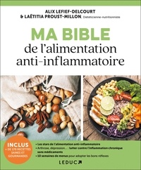 Laëtitia Proust-Millon et Alix Lefief-Delcourt - Ma bible de l'alimentation anti-inflammatoire.
