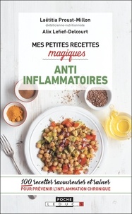 Laëtitia Proust-Millon et Alix Lefief-Delcourt - Mes petites recettes magiques anti-inflammatoire.