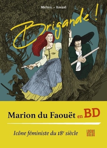 Brigande !. Marion du Faouët, Vie, amours et mort