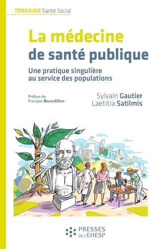 Laetitia Satilmis et Sylvain Gautier - La médecine de santé publique - Une pratique singulière au service des populations.