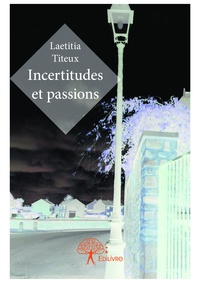 Laetitia Titeux - Incertitudes et passions.