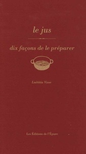 Laëtitia Visse - Le jus - Dix façons de le préparer.