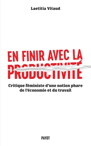 Laëtitia Vitaud - En finir avec la productivité - Critique féministe d'une notion phare de l'économie et du travail.
