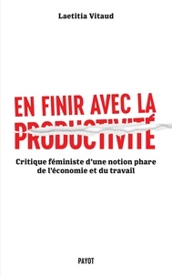 Laëtitia Vitaud - En finir avec la productivité - Critique féministe d'une notion phare de l'économie et du travail.