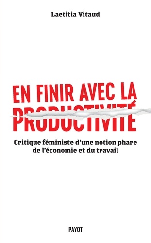 En finir avec la productivité. Critique féministe d'une notion phare de l'économie et du travail