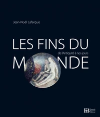 La fin du monde de l'Antiquité à nos jours