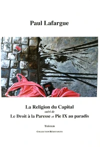 La Religion du capital suivi de Le Droit à la paresse et Pie IX au paradis