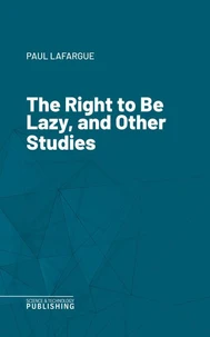 The Right to Be Lazy, and Other Studies