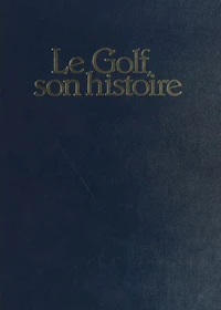 Le Golf, son histoire : de 1304 à nos jours