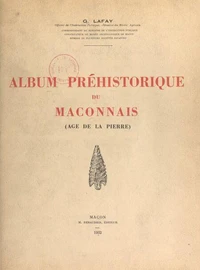 Album préhistorique du Mâconnais (âge de la pierre)