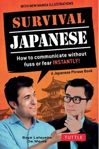 Survival Japanese, How to Communicate without Fuss or Fear Instantly!