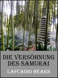 Lafcadio Hearn et Klaus Lerch - Die Versöhnung des Samurai - Unheimliche Geschichten aus Japan.