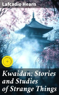 Kwaidan: Stories and Studies of Strange Things