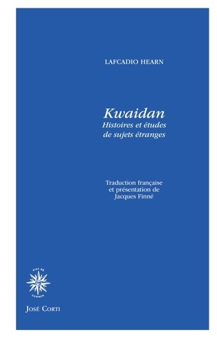 Lafcadio Hearn - Kwaidan - Histoires et études de sujets étranges.