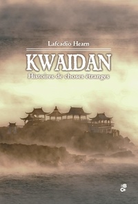 Lafcadio Hearn - Kwaidan - HHistoires de choses étranges.