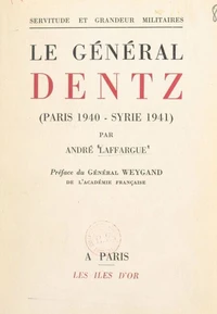 Le Général Dentz (Paris 1940-Syrie 1941)