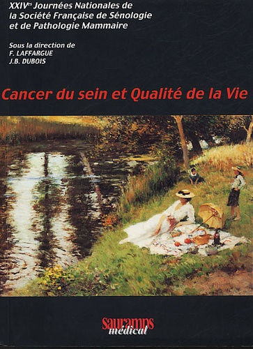 Jean-Bernard Dubois - Cancer Du Sein Et Qualite De La Vie. 24emes Journees Nationales De La Societe Francaise De Senologie Et De Pathologie Mammaire.
