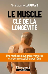 Le muscle - Clé de la longévité - Une méthode pour préserver force et masse musculaire avec l'âge