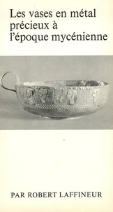 Les vases en métal précieux à l'époque mycénienne