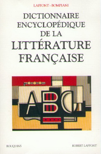  Laffont et  Bompiani - Dictionnaire encyclopédique de la littérature française - Edition 1999.