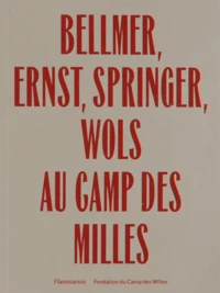 Hans Bellmer, Max Ernst, Ferdinand Springer, Wols au camp des Milles