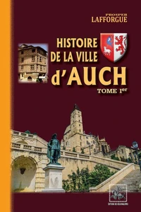 Histoire de la Ville d'Auch (Tome 1)