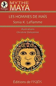 Les hommes de mais. mythe maya