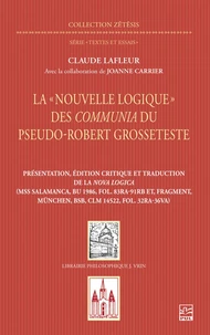 La "Nouvelle logique" des Communia du pseudo-Robert Grosseteste
