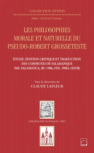 Les philosophies morale et naturelle du pseudo - Robert Grosseteste. Étude, édition et traduction des Communia de Salamanque