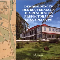 Des résidences des gouverneurs aux résidences préfectorales en Guadeloupe