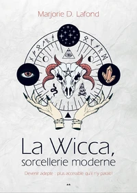 La Wicca, sorcellerie moderne