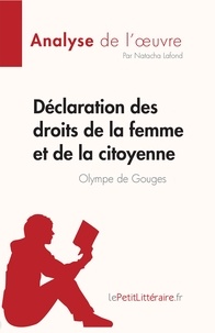 Lafond Natacha - Analyse de l'œuvre  : Déclaration des droits de la femme et de la citoyenne de Olympe de Gouges - Analyse complète et résumé détaillé de l'oeuvre.