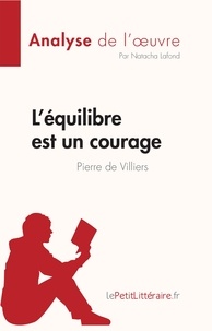 Lafond Natacha - Fiche de lecture  : L'équilibre est un courage de Pierre de Villiers (Analyse de l'oeuvre) - Résumé complet et analyse détaillée de l'oeuvre.