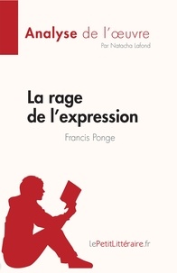 Lafond Natacha - Analyse de l'œuvre  : La rage de l'expression de Francis Ponge (Fiche de lecture) - Analyse complète et résumé détaillé de l'oeuvre.
