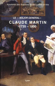 Le "major général" Claude Martin (1735-1800)
