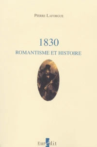 1830. Romantisme Et Histoire