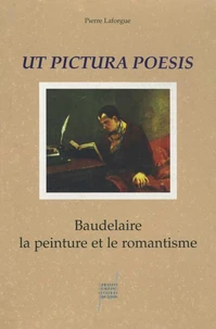 Ut Pictura Poesis : Baudelaire , La Peinture Et Le Romantisme