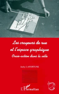 Les Crayeurs De Rue Et L'Espace Graphique. Craie-Action Dans La Ville