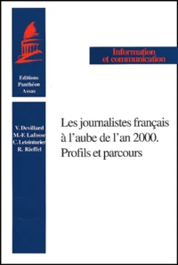 Les Journalistes Francais A L'Aube De L'An 2000. Profils Et Parcours