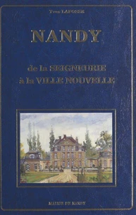 Nandy : de la seigneurie à la ville nouvelle