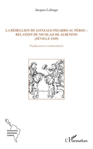 La rébellion de Gonzalo Pizarro au Pérou : relation de Nicolao de Albenino (Séville 1549)