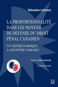 La proportionnalité dans les moyens de défense du droit pénal canadien