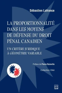 La proportionnalité dans les moyens de défense du droit pénal canadien