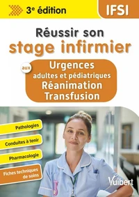 Réussir son stage infirmier aux urgences et en réanimation-transfusion