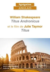 William Shakespeare "Titus Andronicus" et le film de Julie Taymor, "Titus"